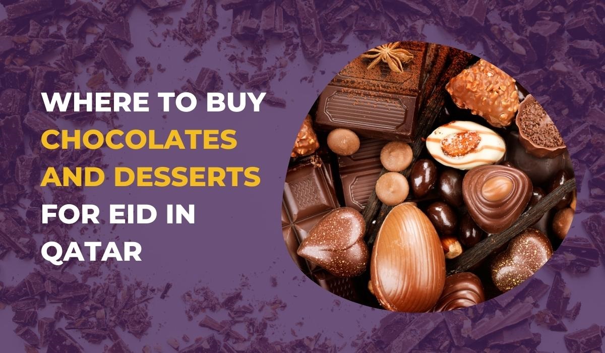 Where to buy chocolates and desserts for Eid al Adha 2022 in Qatar?
